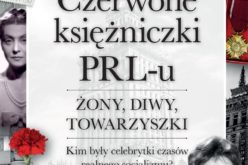 „Czerwone księżniczki PRL-u. Żony, diwy, towarzyszki”