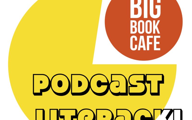 Nowy podcast literacki w Big Book Cafe