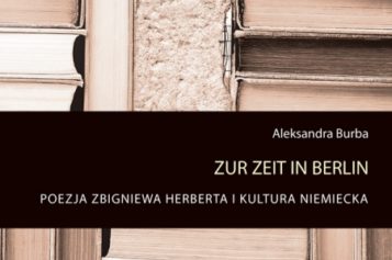Aleksandra Burba, Zur Zeit in Berlin. Poezja Zbigniewa Herberta i  kultura niemiecka