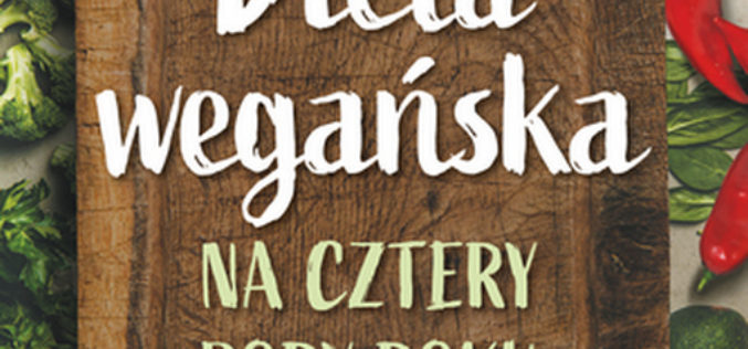 Dieta wegańska na cztery pory roku – poradnik poleca Wydawnictwo RM