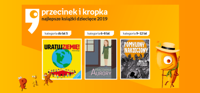 Znamy już Laureatów XI Konkursu na Najlepszą Książkę Dziecięcą 2019 Przecinek i Kropka!