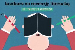 Rusza piąta edycja ogólnopolskiego Konkursu im. Tymoteusza Karpowicza na recenzję literacką