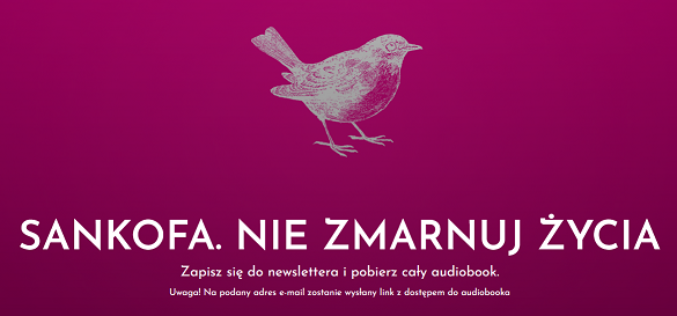 Prezent od Wydawnictwa W drodze – bezpłatny dostęp do audiobooka „Sankofa. Nie zmarnuj życia”