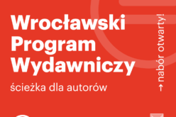 Wrocławski Program Wydawniczy: rusza nabór dla autorów