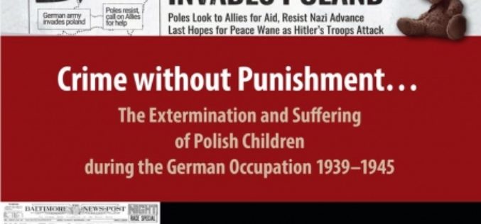 Crime without Punishment…The Extermination and Suffering of Polish Children during the German Occupation 1939-1945