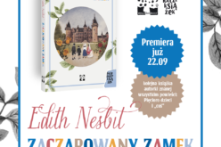 Premiera nowości wydawnictwa Muchomor już 22 września! Czekamy na “Zaczarowany Zamek” Edith Nesbit