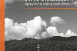 „Serce Bieszczadów. Opowieść o Ustrzykach Górnych” – Waldemar Bałda