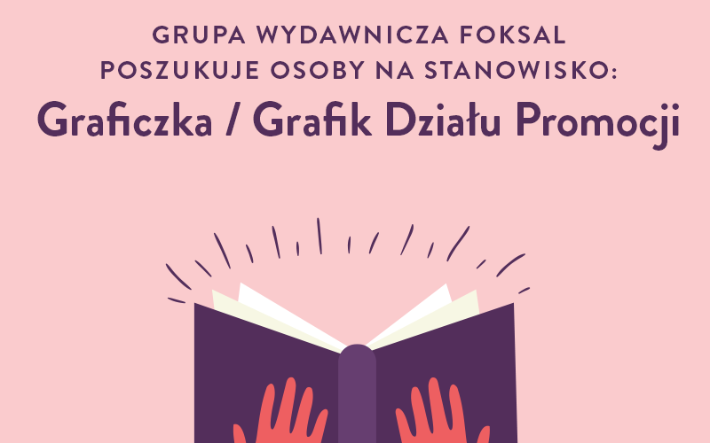 Grupa Wydawnicza Foksal zatrudni Graficzkę/Grafika Działu Promocji