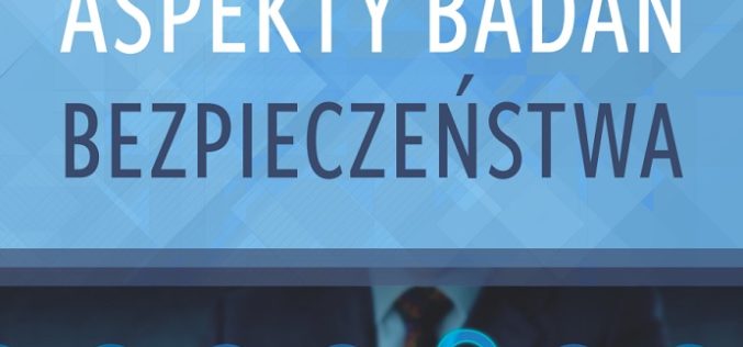 Praktyczne aspekty badań bezpieczeństwa