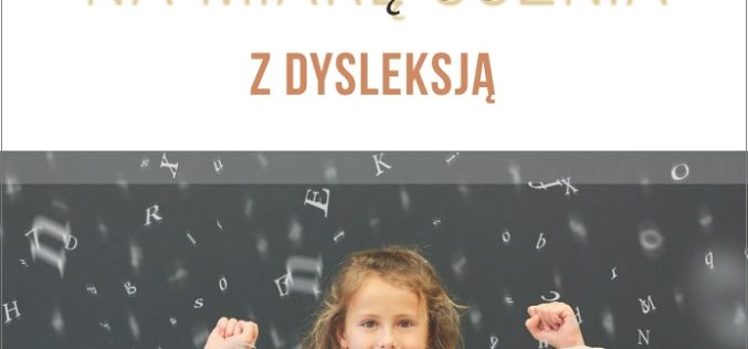 Szkoła na miarę ucznia z dysleksją