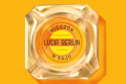 Lucia Berlin, “Wieczór w raju”. Nowy tom opowiadań już w księgarniach