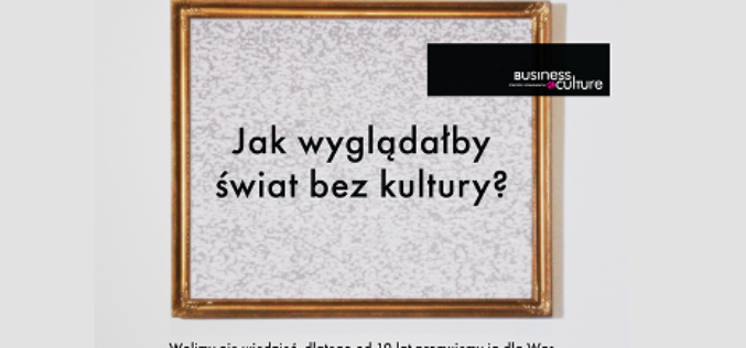 Świat bez kultury? – 10 rocznica Business & Culture