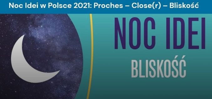Noc Idei w Polsce 2021: Proches – Close(r) – Bliskość