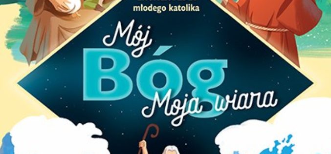 Mój Bóg. Moja wiara. Encyklopedia młodego katolika
