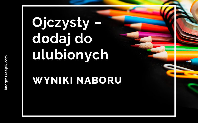 Ojczysty – dodaj do ulubionych 2021 – wyniki naboru