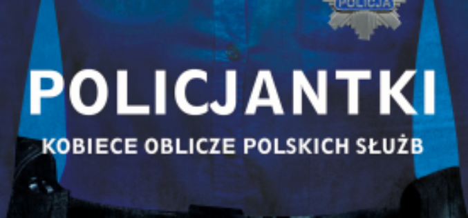 “Policjantki. Kobiece oblicze polskich służb” – porażający reportaż Marianny Fijewskiej