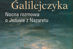 Tajemnica Galilejczyka. Nocna rozmowa o Jezusie z Nazaretu