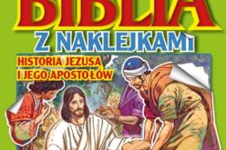 Moja pierwsza Biblia z naklejkami. Historia Jezusa i Jego Apostołów
