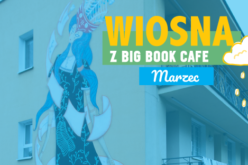 Wiosna! Big Book Cafe w marcu zaprasza na wyjątkowe wydarzenia
