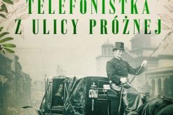 “Telefonistka z ulicy Próżnej” – powieść romantyczno-sensacyjna