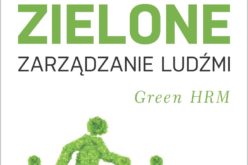 Zielone zarządzanie ludźmi. Green HRM
