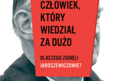 “Człowiek, który wiedział za dużo. Dlaczego zginęli Jaroszewiczowie” – reportaż, który wciąga i niepokoi