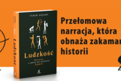 Jeśli zafascynował Cię Harari, sięgnij po Ansary’ego!