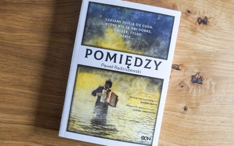 “POMIĘDZY” Pawła Radziszewskiego już w sprzedaży!