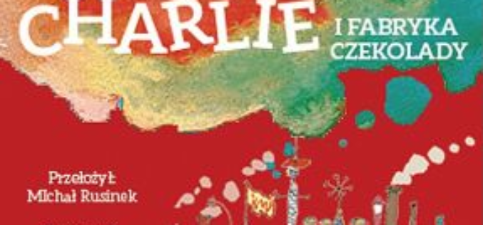 Roald Dahl, Charlie i fabryka czekolady – premiera 14 kwietnia!