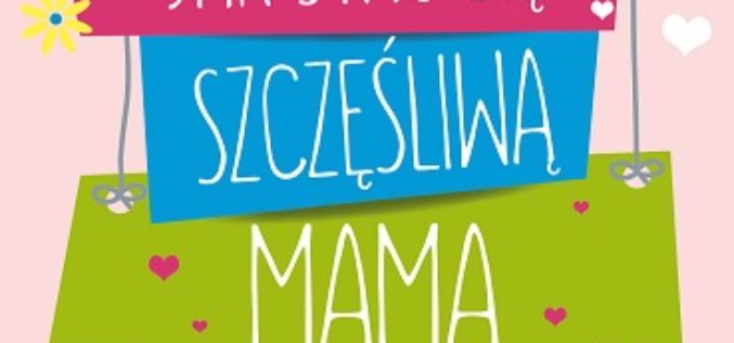 Jak stać się szczęśliwą mamą w 31 dni – książka Oficyny Wydawniczej VOCATIO