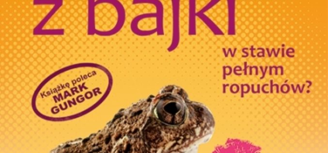 Jak znaleźć księcia z bajki w stawie pełnym ropuchów – książka Oficyny Wydawniczej VOCATIO