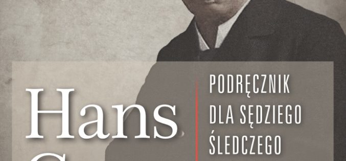 Hans Gross Podręcznik dla sędziego śledczego jako system kryminalistyki