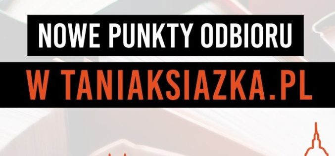 Lublin i Ciechanów – nowe punkty odbioru osobistego księgarni TaniaKsiazka.pl