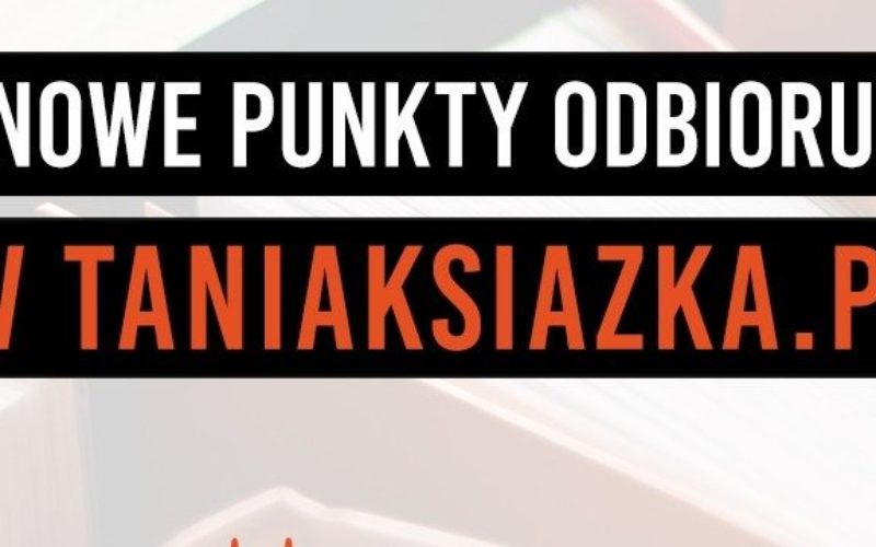 Lublin i Ciechanów – nowe punkty odbioru osobistego księgarni TaniaKsiazka.pl
