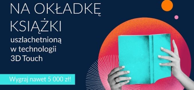 II. edycja Konkursu dla grafików na okładkę książki uszlachetnioną w technologii 3D Touch