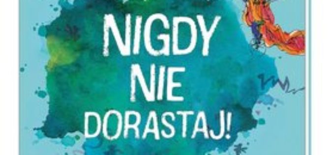 Dahl Roald “Nigdy nie dorastaj!”