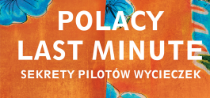 Jacy naprawdę są Polacy na wakacjach? Reportaż Justyny Dżbik-Kluge “Polacy last minute”