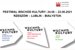 FESTIWAL WSCHÓD KULTURY: 24.06 – 22.08.2021 RZESZÓW – LUBLIN – BIAŁYSTOK