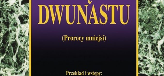 Księga Dwunastu (Prorocy mniejsi) – początek monumentalnego dzieła ks. prof. Waldemara Chrostowskiego
