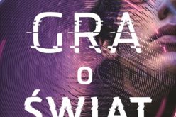 Nowatorska powieść dla młodzieży Neala Shustermana “Gra o świat”