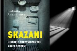 “Skazani. Historie skrzywdzonych przez system” Ludmiły Anannikovej