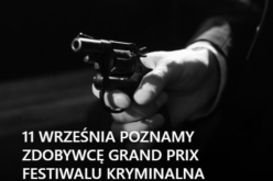 Zdobywcę Grand Prix Festiwalu Kryminalna Warszawa poznamy 11 września