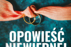 Jedna z mocniejszych książek Magdaleny Witkiewicz – “Opowieść niewiernej” w nowym wydaniu!