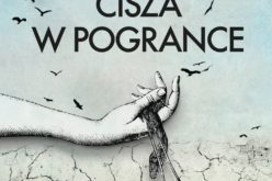 „Cisza w Pogrance” Marcina Pilisa – nowość wydawnictwa LIRA