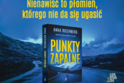 „Punkty zapalne”. Nowa książka Anny Rozenberg!