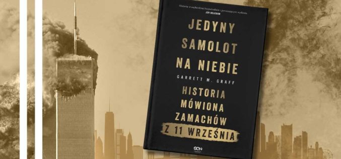 “Jedyny samolot na niebie. Historia mówiona zamachów z 11 września” – ponad 500 historii, odtajnione dokumenty