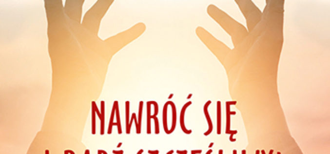 Nawróć się i bądź szczęśliwy