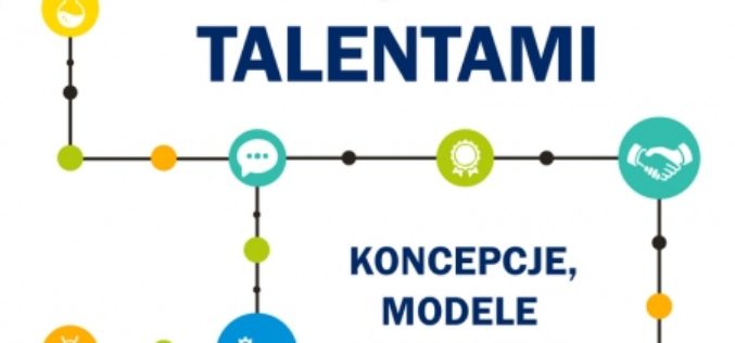 Zarządzanie talentami. Koncepcje, modele i praktyk