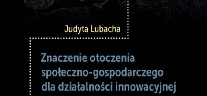 Znaczenie otoczenia społeczno-gospodarczego dla działalności innowacyjnej przedsiębiorstw