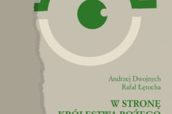 Andrzej Dwojnych, Rafał Łętocha, W stronę królestwa bożego na ziemi